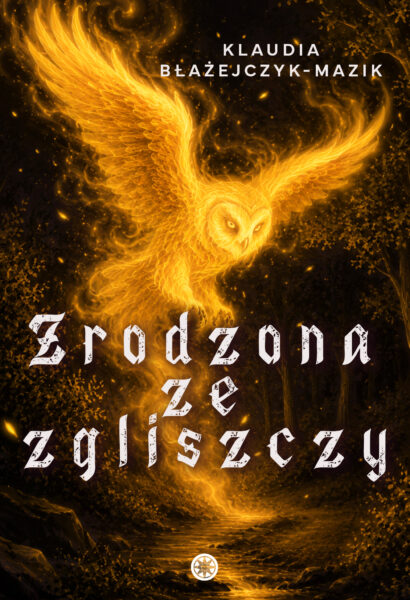 Klaudia Błażejczyk-Mazik - Zrodzona ze zgliszczy