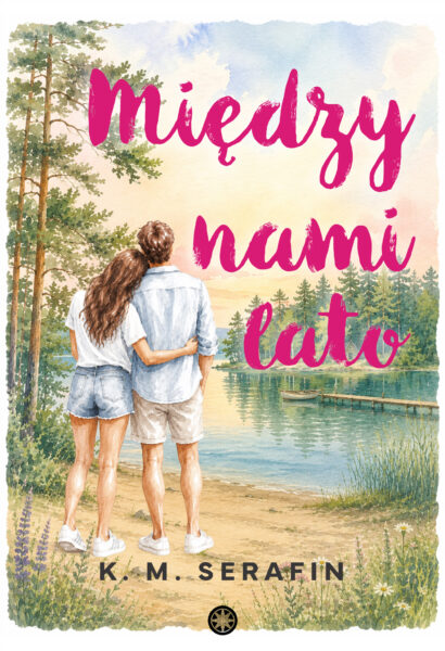 Między nami lato - K.M. Serafin