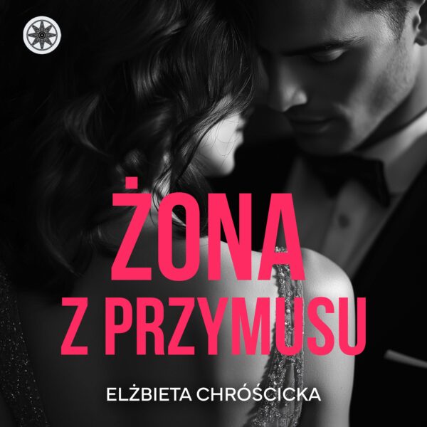 Elżbieta Chróscicka - Żona z przymusu_audiobook
