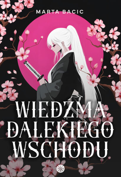 Marta Bacic - Wiedźma Dalekiego Wschodu
